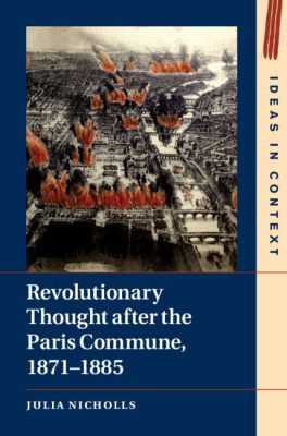 The Paris Commune: A Revolutionary Experiment in Self-Governance and a Brutal Counterrevolution